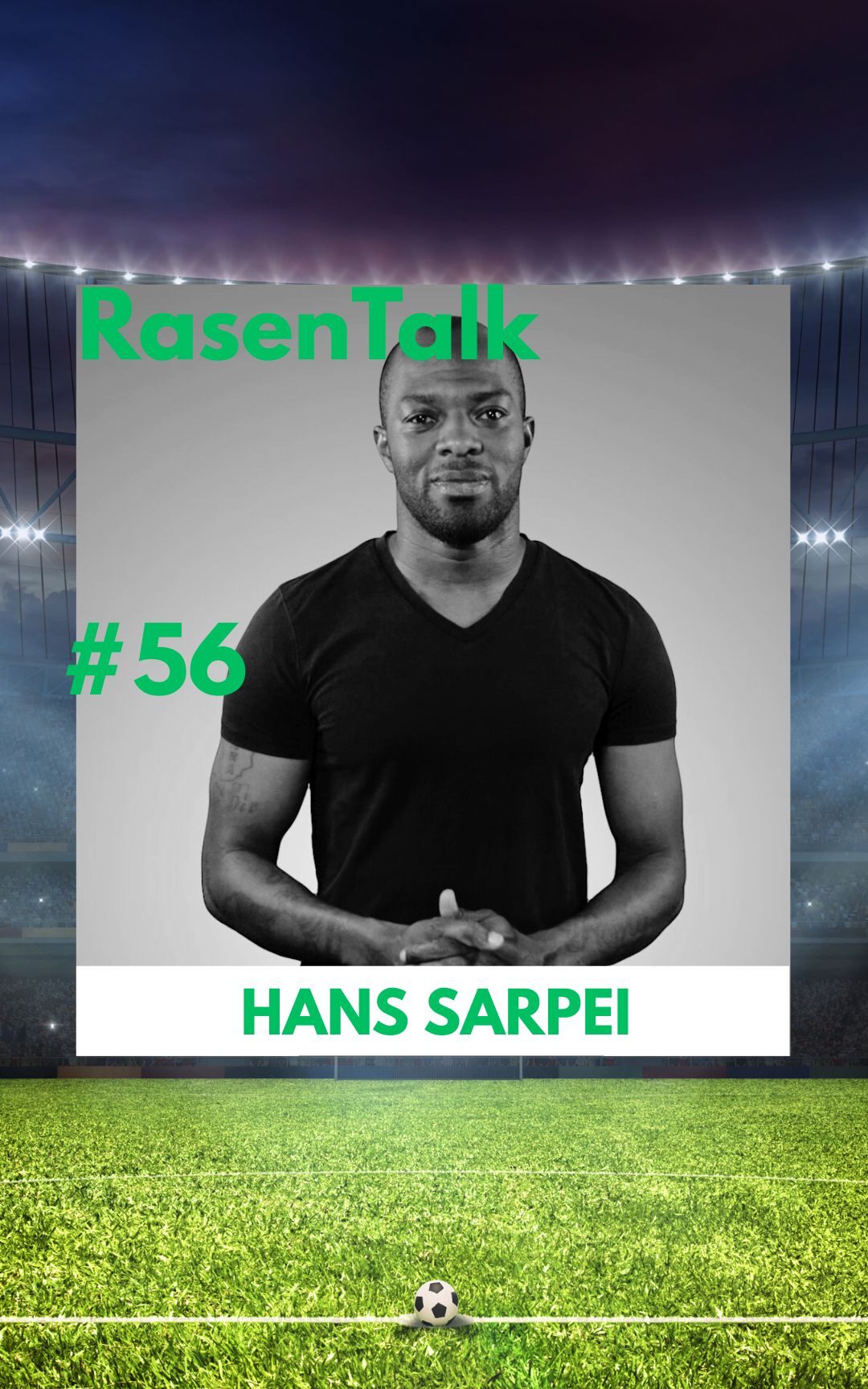 #Folge 56: Hans Sarpei – Zwischen Nationalmannschaft, Rassismus & Schalke 04 | Rasentalk